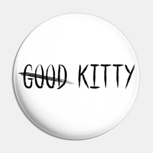G̶o̶o̶d̶ Kitty Logo Black text Pin
