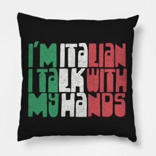 I'm Italian I Talk With My Hands - Italian Pride Gift Pillow
