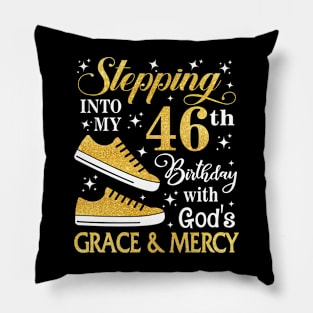 Stepping Into My 46th Birthday With God's Grace & Mercy Bday Pillow