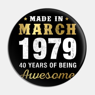 Made in March 1979 40 Years Of Being Awesome Pin