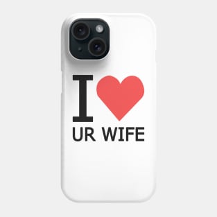 I Heart Ur Wife design Phone Case