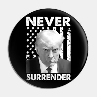 Trump Mug Shot - Never Surrender Pin