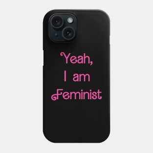 Yeah I'm feminist Phone Case