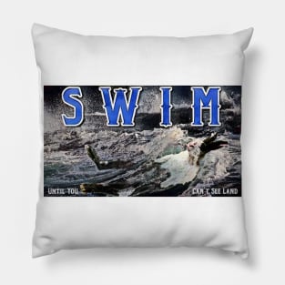 Swim Until You Can't See Land 2 Pillow