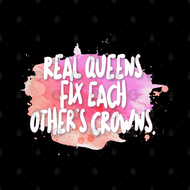 Real Queens Fix Each Other's Crowns by DankFutura