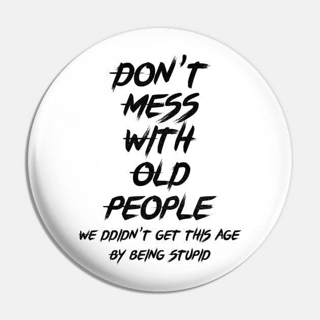 don't mess with old people Funny Tee Gift for Father's Day Tee Pin by benyamine