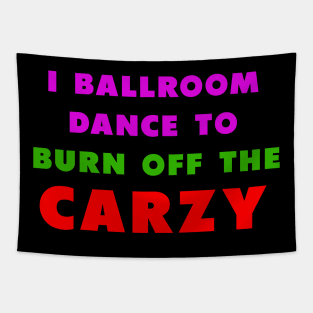 i ballroom dance to burn off the crazy PInky green red Tapestry