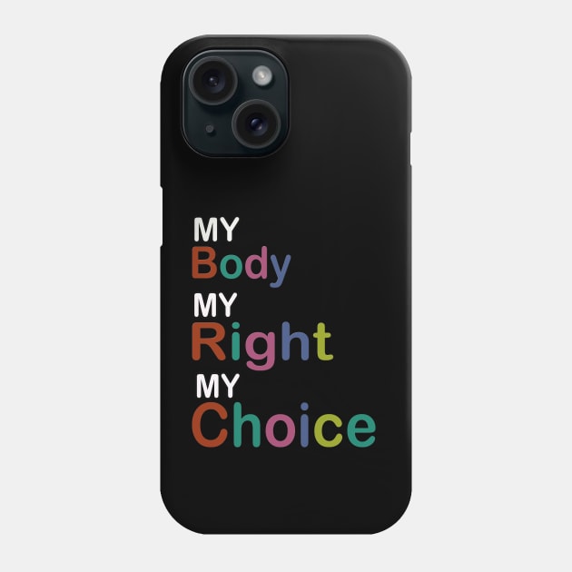 My Body My Right My Choice Phone Case by sayed20