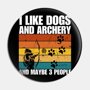 I Like Dogs And ARCHERY And Maybe 3 People Pin