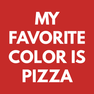 My Favorite Color Is Pizza T-Shirt