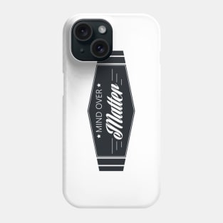 Mind over matter Phone Case