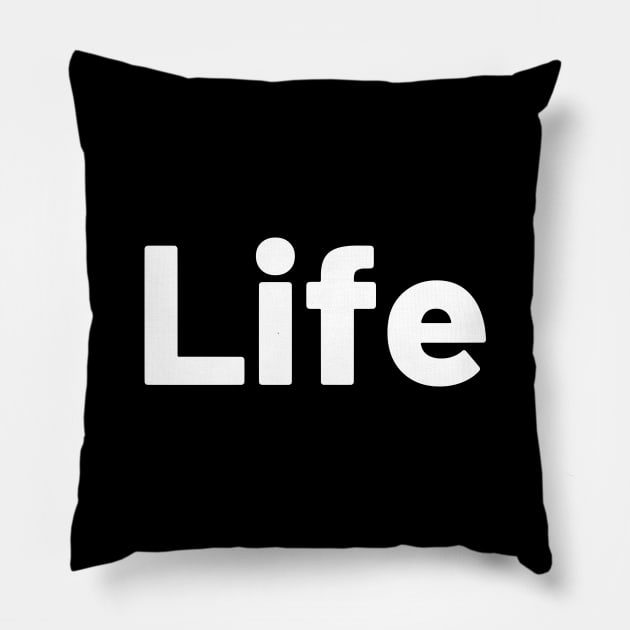 Life Pillow by Motivational_Apparel