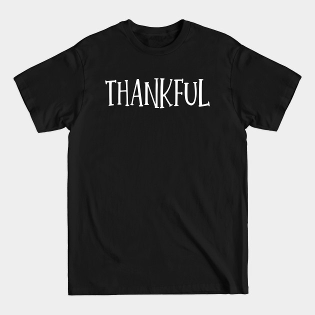 Discover Thankful Thanksgiving day - Thankful Thanksgiving - T-Shirt