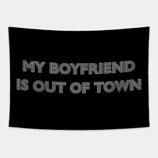 My boyfriend is out of town Tapestry