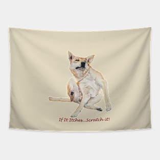 Cute funny dog scratching with fun slogan Tapestry