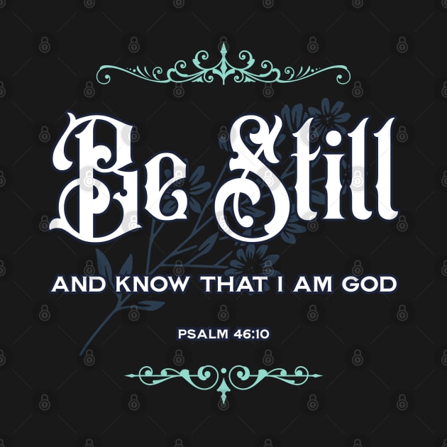 Be Still And Know That I Am God Psalm 46 verse 10 by Jay Diloy