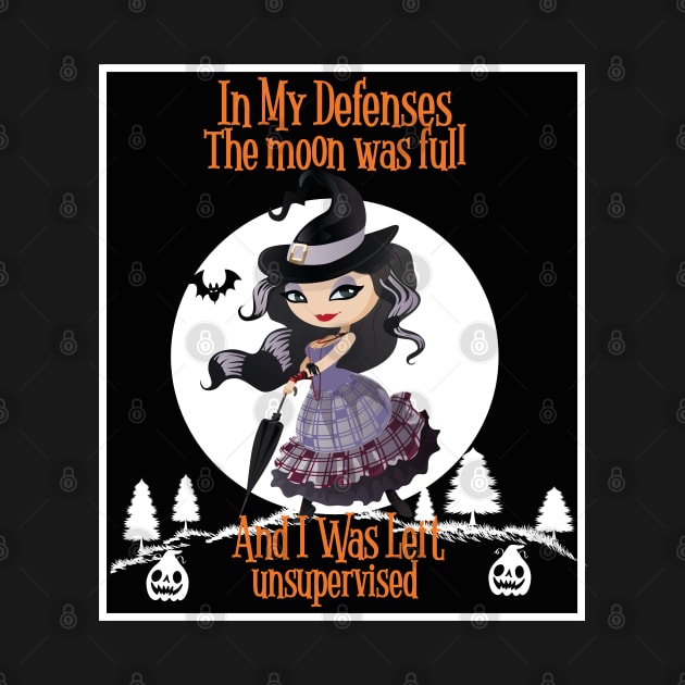 In My Defenses The Moons Was Full I Was Left Unsupervised halloween by befine01