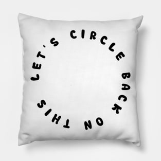 Let’s Circle Back On This Pillow