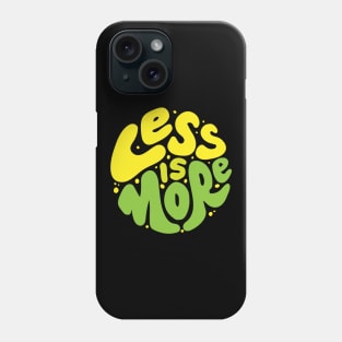 less is more Phone Case