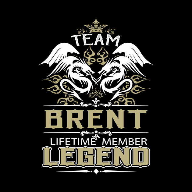 Brent Name T Shirt -  Team Brent Lifetime Member Legend Name Gift Item Tee by yalytkinyq