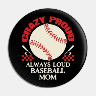 Crazy Proud Always Loud Baseball Mom Pin