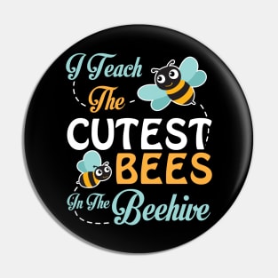 I Teach The Cutest Bees Student In The Beehive Happy Teacher Pin