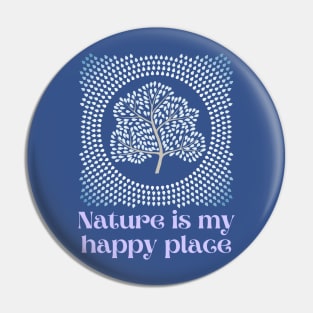 Nature is my happy place for nature lover Tree of Life Pin