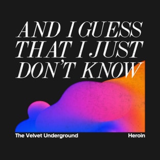 The Velvet Underground / Heroin - Minimalist Lyric Artwork Design T-Shirt