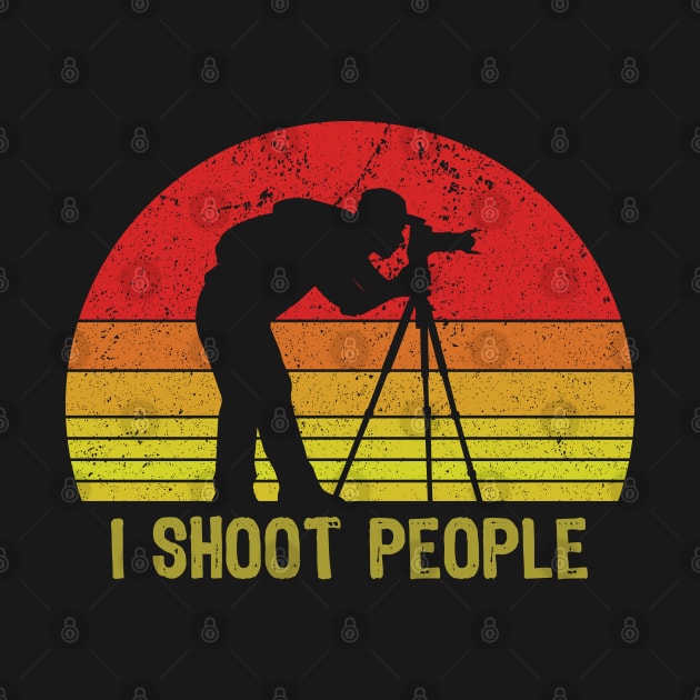 Vintage Funny I shoot People Retro Photography Shirts Photographers gift by Boneworkshop