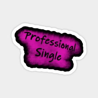 When being single becomes a full time job pink Magnet