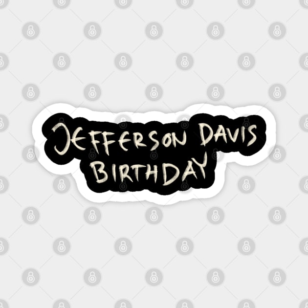 Jefferson Davis Birthday Magnet by Saestu Mbathi