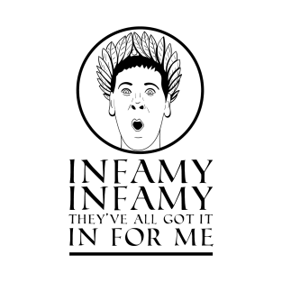 Infamy, Infamy, They've all got it In For Me! Quote T-Shirt