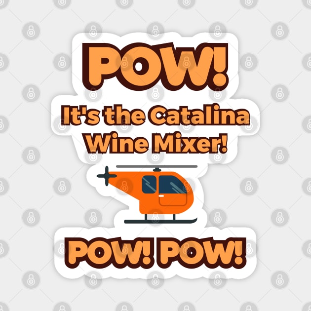 Step Brothers Catalina Wine Mixer Magnet by LaughingGremlin