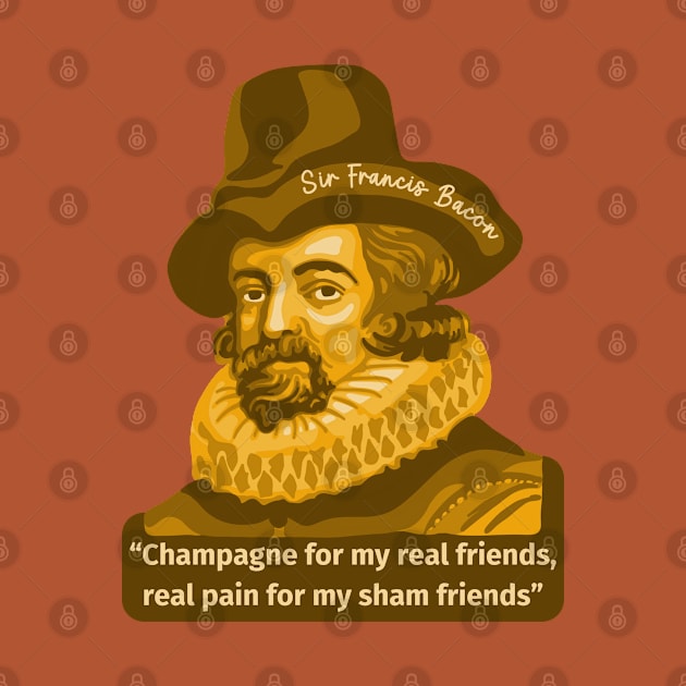 Sir Francis Bacon Portrait and Quote by Slightly Unhinged