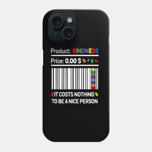 Autism Product Kindness It Costs Nothing To Be A Nice Person Phone Case