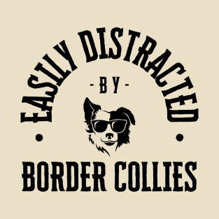 Easily Distracted by Border Collies T-Shirt