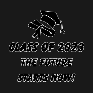 graduation meaningful sayings shirts for Class of 2023 T-Shirt