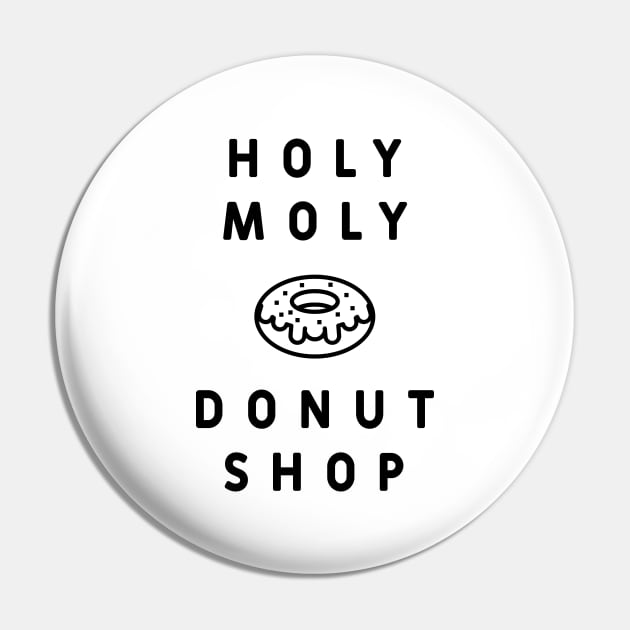 Men Women Kid Holy Moly Donut Shop Cute Donut Lover Gifts Pin by Diogo Calheiros