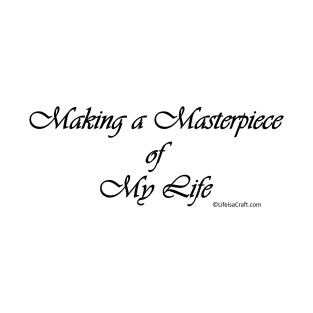 Making a Masterpiece of My Life Script Black T-Shirt