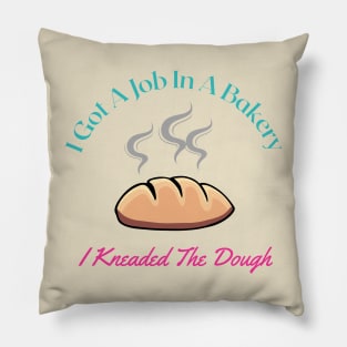 I Knead Dough - (G) Joke Design T-Shirt Pillow