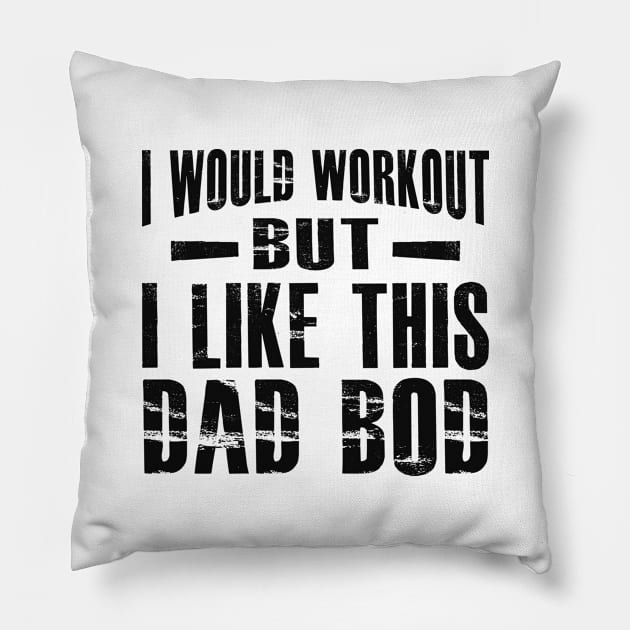 Dad Bod - I would workout but I like this dad bod Pillow by KC Happy Shop