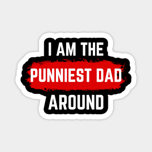 i am the punniest dad around Magnet