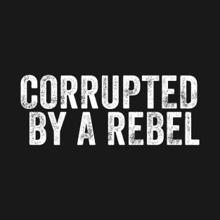 Corrupted by a rebel T-Shirt