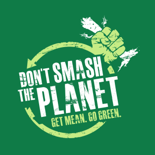 Don't Smash The Planet T-Shirt