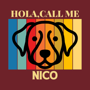 Hola,call me Nico Dog Named T-Shirt T-Shirt