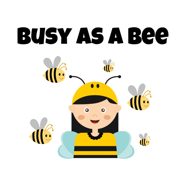 Busy As A Bee Busy Bee TShirt TeePublic