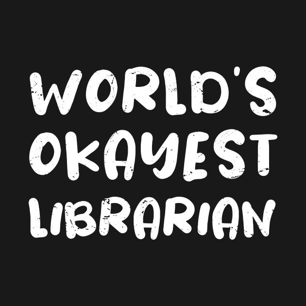 World's okayest Librarian / Librarian gift / love Librarian / Librarian present by Anodyle