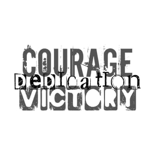 Courage Dedication Victory T-Shirt