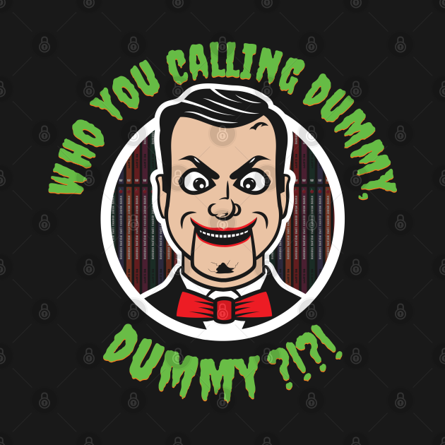 Discover Who You Calling Dummy? - Dummy - T-Shirt