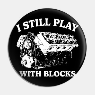 I Still Play With Blocks Pin